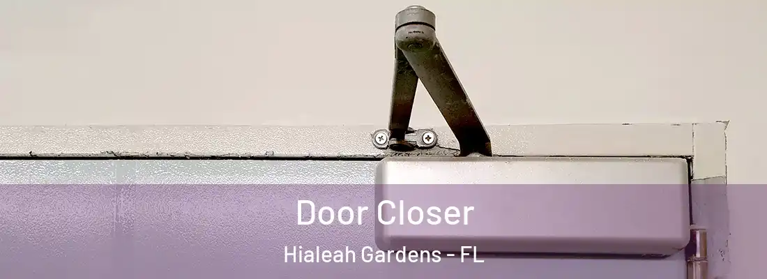  Door Closer Hialeah Gardens - FL