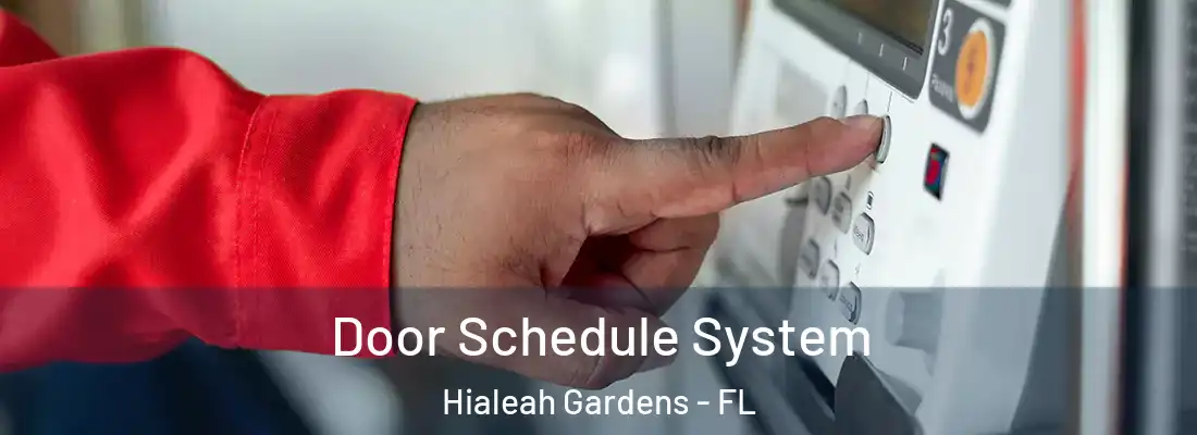  Door Schedule System Hialeah Gardens - FL