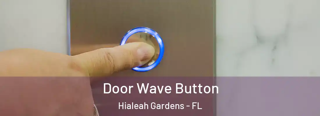  Door Wave Button Hialeah Gardens - FL