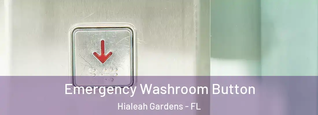  Emergency Washroom Button Hialeah Gardens - FL