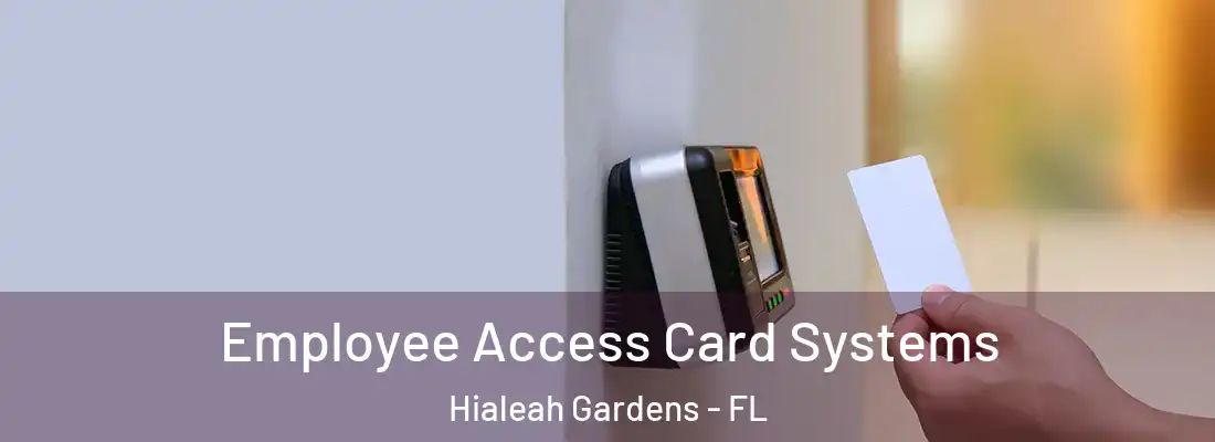  Employee Access Card Systems Hialeah Gardens - FL