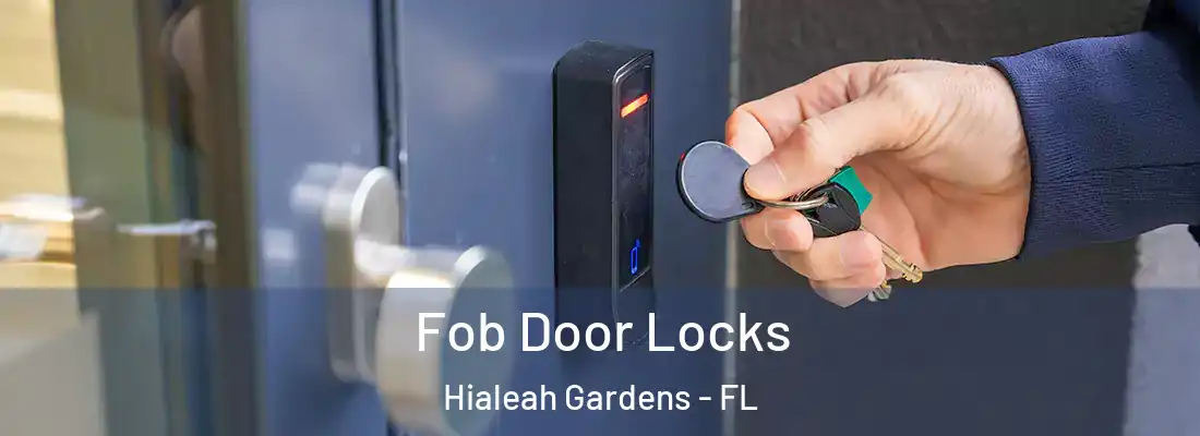  Fob Door Locks Hialeah Gardens - FL