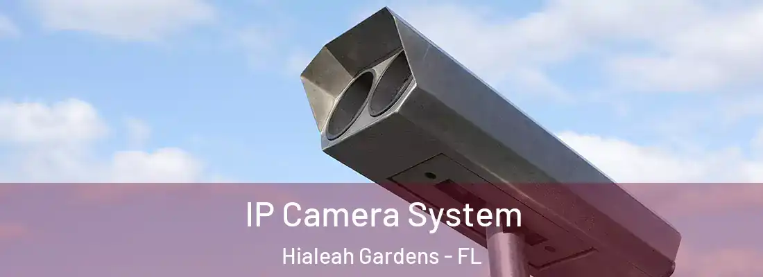  IP Camera System Hialeah Gardens - FL