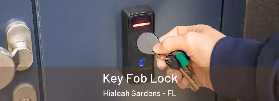  Key Fob Lock Hialeah Gardens - FL
