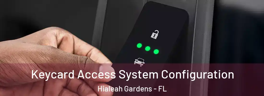  Keycard Access System Configuration Hialeah Gardens - FL