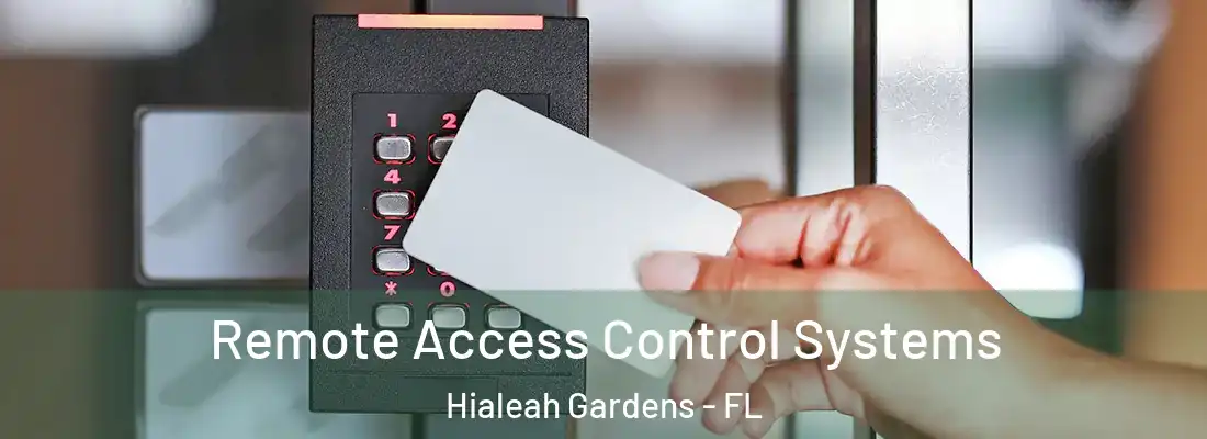  Remote Access Control Systems Hialeah Gardens - FL