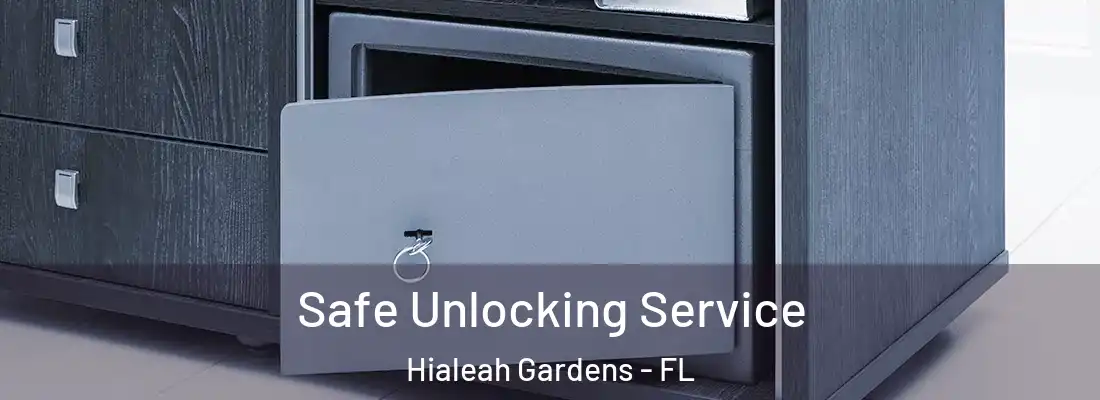  Safe Unlocking Service Hialeah Gardens - FL