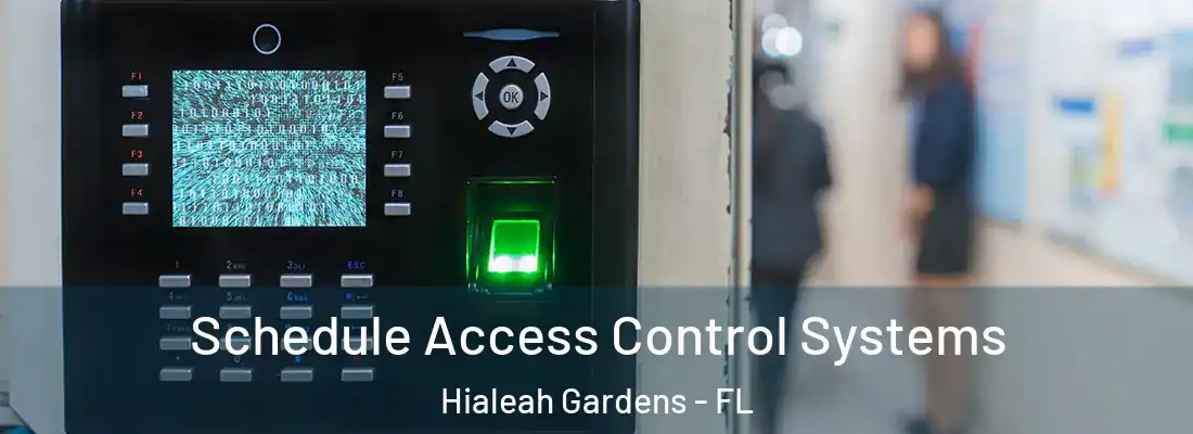  Schedule Access Control Systems Hialeah Gardens - FL