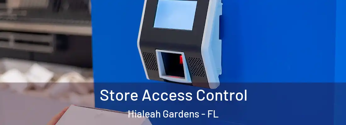  Store Access Control Hialeah Gardens - FL