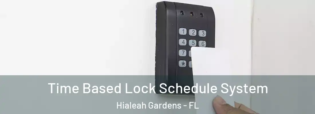  Time Based Lock Schedule System Hialeah Gardens - FL