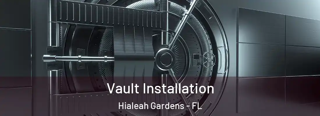  Vault Installation Hialeah Gardens - FL